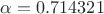$\alpha  = 0.714321$
