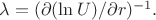 $\lambda=(\partial(\ln U)/\partial r)^{-1}.$