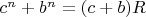 $c^n+b^n=(c+b)R$