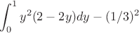 $$\int_{0}^{1} y^2 (2-2y) dy - (1/3)^2$$