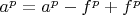 $a^p=a^p-f^p+f^p$