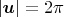 $|\boldsymbol u|=2\pi$