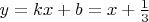 $y=kx+b=x+\frac{1}{3}$