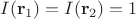 $I(\mathbf{r}_1)=I(\mathbf{r}_2)=1$