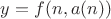 $y = f(n, a(n))$