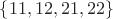 $\{11, 12, 21, 22\}$