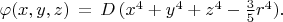 $\varphi(x,y,z)\,=\,D\,(x^4+y^4+z^4-\frac{3}{5}r^4).$