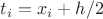 $t_i=x_i+h/2$ $t_i=x_i+h/2$
