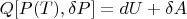 $Q[P(T), \delta P] = dU + \delta A$