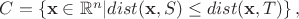 $C=\left\{\mathbf{x}\in\mathbb{R}^n| dist(\mathbf{x}, S)\leq dist(\mathbf{x}, T)\right\},$