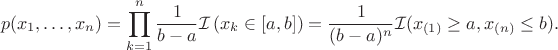 $$p(x_1,\dots,x_n)=\prod_{k=1}^n \frac{1}{b-a}\mathcal{I}\,(x_k \in [a,b]) = \frac{1}{(b-a)^n}\mathcal{I}(x_{(1)} \ge a, x_{(n)} \le b).$$