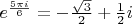 ${e^{\frac{{5\pi i}}{6}}} =  - \frac{{\sqrt 3 }}{2} + \frac{1}{2}i$