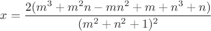 $x=\dfrac{2(m^3+m^2n-mn^2+m+n^3+n)}{(m^2+n^2+1)^2}$