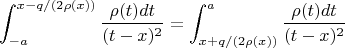$$
\int_{-a}^{x-q/(2\rho(x))}\frac{\rho(t)dt}{(t-x)^2}=\int_{x+q/(2\rho(x))}^a\frac{\rho(t)dt}{(t-x)^2}
$$