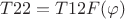 $$ T22 = T12 F(\varphi) $$
