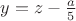 $y = z - \frac{a}{5}$