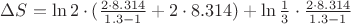 $\Delta S=\ln 2\cdot (\frac{2\cdot 8.314}{1.3-1}+2\cdot 8.314) +\ln \frac{1}{3}\cdot \frac{2\cdot 8.314}{1.3-1} $