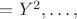 $=Y^2,&hellip;, $