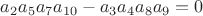 $a_2 a_5 a_7 a_{10} - a_3 a_4 a_8 a_9 = 0$ $a_2 a_5 a_7 a_{10} - a_3 a_4 a_8 a_9 = 0$