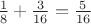 $\frac{1}{8}+\frac{3}{16}=\frac{5}{16}$