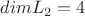 $dim L_2=4$