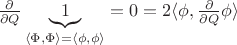$ \frac{\partial}{\partial Q} \underbrace{1}_{\langle \Phi, \Phi \rangle = \langle \phi, \phi \rangle} = 0 = 2 \langle \phi, \frac{\partial}{\partial Q} \phi \rangle$ $ \frac{\partial}{\partial Q} \underbrace{1}_{\langle \Phi, \Phi \rangle = \langle \phi, \phi \rangle} = 0 = 2 \langle \phi, \frac{\partial}{\partial Q} \phi \rangle$