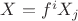 $X=f^iX_j$
