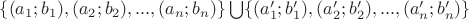 $\{(a_1; b_1), (a_2; b_2),..., (a_n; b_n)\} \bigcup \{(a'_1; b'_1), (a'_2; b'_2),..., (a'_n; b'_n)\} $