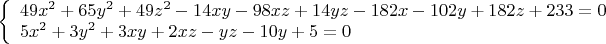 $
\left\{ \begin{array}{l}
49x^{2}+65y^{2}+49z^{2}-14xy-98xz+14yz-182x-102y+182z+233 = 0 \\
5x^{2}+3y^{2}+3xy+2xz-yz-10y+5 = 0
\end{array} \right.
$