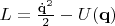 $L=\frac{\dot{\mathbf{q}}^2}{2}-U(\mathbf{q})$