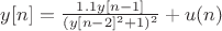 $y[n]=\frac{1.1y[n-1]}{(y[n-2]^{2}+1)^2}+u(n)$