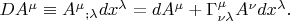 $DA^{\mu}\equiv A^{\mu}{}_{;\lambda}dx^{\lambda}=dA^{\mu}+\Gamma^{\mu}_{\nu\lambda}A^{\nu}dx^{\lambda}.$