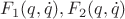 $F_1(q,\dot q),F_2(q,\dot q)$
