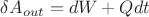 $\delta A_{out}=dW+Qdt$