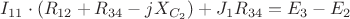 ${I}_{11} \cdot ({R}_{12}+{R}_{34}-j{X}_{{C}_2}})+{J}_{1}{R}_{34}={E}_{3}-{E}_{2}$