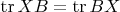 $\operatorname{tr} XB=\operatorname{tr}BX$