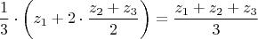 $$\frac 13\cdot \left (z_1+2\cdot \frac{z_2+z_3}{2}\right )=\frac {z_1+z_2+z_3}{3}$$