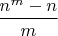 $\dfrac{n^m-n}{m}$