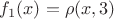 $f_1(x)=\rho(x,3)$