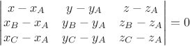 $\left|\begin{matrix}x-x_A & y-y_A & z-z_A \\ x_B-x_A & y_B-y_A & z_B-z_A \\ x_C-x_A & y_C-y_A & z_C-z_A \end{matrix}\right|=0$