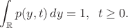 $$
\int_{\mathbb{R}}p(y,t)\,dy=1,\;\; t\ge0.
$$