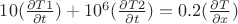 $10(\frac{\partial T1}{\partial t})+10^6(\frac{\partial T2}{\partial t})=0.2(\frac{\partial T}{\partial x})$