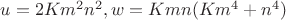 $u=2Km^2{n^2}, w=Kmn(Km^4+n^4)$