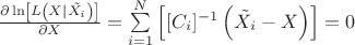 $\frac{\partial \ln \left[L\left(X|\tilde{X_i} \right )\right]}{\partial X} = \sum\limits_{i=1}^{N} \left [[C_i]^{-1}\left ( \tilde{X_i}-X \right )\right ]=0$