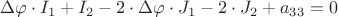 $\Delta\varphi\cdot I_1+I_2-2\cdot\Delta\varphi\cdot J_1-2\cdot J_2 + a_{33}=0$