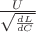 $\frac{U}{\sqrt{\frac{dL}{dC}}}$