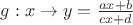 $g: x\to y=\frac{ax+b}{cx+d}$