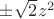 $\pm \sqrt 2 z^2$