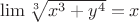 $\lim \sqrt[3]{x^3+y^4}=x$