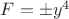 $F=\pm y^4$